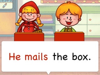 He mails the box.
 