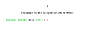 !
The name for the category of sets of eﬀects.
foreign import data DOM :: !
 