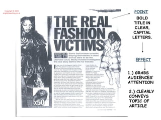 Copyright © 2009
englishteaching.co.uk

POINT
BOLD
TITLE IN
CLEAR,
CAPITAL
LETTERS.

EFFECT
1.) GRABS
AUDIENCES’
ATTENTION
2.) CLEARLY
CONVEYS
TOPIC OF
ARTICLE

 