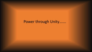 Power through Unity…….
 
