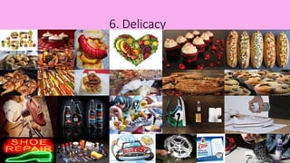 6. Delicacy
 