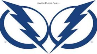 Meet the Decibelz Family...
 