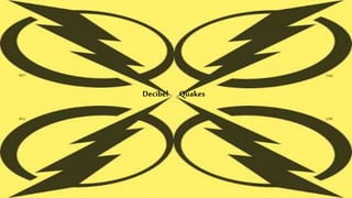 Meet the Decibelz Players
Decibel Quakes
 