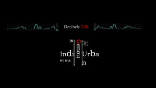 Indi
Genou
s
Urba
nEST. 2015.
®
Decibelz126
 