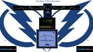 Decibelz-320 Audio Worx
 