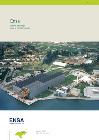 Ubicación: Maliaño
Página web: www.ensa.es
Ensa
Bienes de equipo
para la energía nuclear
Maliaño
133
 