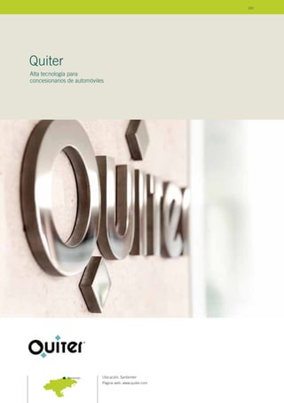 Ubicación: Santander
Página web: www.quiter.com
Quiter
Alta tecnología para
concesionarios de automóviles
Santander
141
 