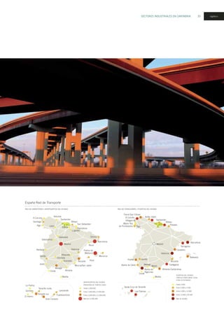 RED DE CARRETERAS / AEROPUERTOS DEL ESTADO RED DE FERROCARRIL / PUERTOS DEL ESTADO
SECTORES INDUSTRIALES EN CANTABRIA 33 logístico
España Red de Transporte
A Coruña
Santiago
Vigo
Santander
Bilbao
San Sebastián
Barcelona
Reus
Valencia
Alicante
Murcia/San Javier
Almería
Málaga
Ceuta
Melilla
Jeréz
Sevilla
Asturias
Badajoz
Salamanca
Valladolid
León
Logroño
Pamplona
Ibiza
Palma de
Mallorca
Menorca
Girona
Vitoria
Madrid
Albacete
La Palma
Tenerife norte
Tenerife sur
El Hierro
Gomera
Gran Canaria
Fuerteventura
Lanzarote
Hasta 1.000.000
Entre 1.000.000 y 5.500.000
Entre 5.500.000 y 12.000.000
Más de 12.000.000
PREVISIÓN DE TRÁFICO 2020
AEROPUERTOS DEL ESTADO
Barcelona
Tarragona
Valencia
Alicante
Almería-Carboneras
Málaga
Ceuta
Melilla
Madrid
Hasta 3.000
Entre 3.000 y 5.500
Entre 3.000 y 13.000
Entre 13.000 y 30.000
TRÁFICO PORTUARIO TOTAL
(miles de toneladas)
PUERTOS DEL ESTADO
Santander
Ferrol-San Cibrao
A Coruña
Villagarcía
Marín Ria
de Pontevedra Vigo
Avilés Gijón
Bilbao
Pasajes
Castellón
Cartagena
Bahía de
Algeciras
Bahía de Cádiz
Huelva Sevilla
Motril
Baleares
Santa Cruz de Tenerife
Las Palmas
Más de 30.000
Córdoba
Granada
 