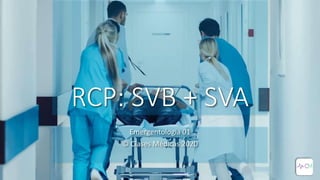 RCP: SVB + SVA
Emergentología 01
© Clases Médicas 2020
 