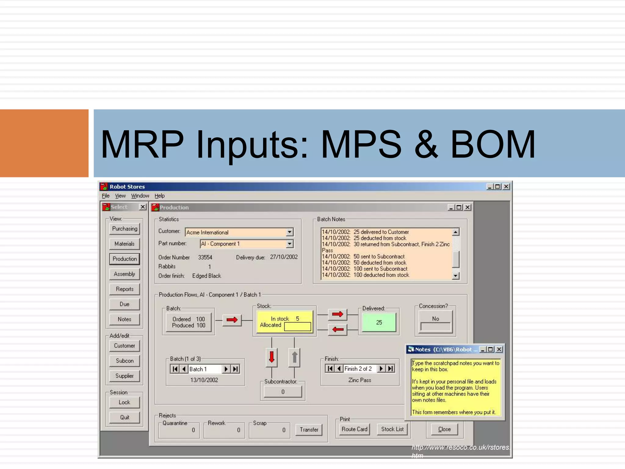 MRP Inputs: MPS & BOM
http://www.resoco.co.uk/rstores.
htm
 