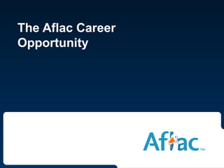 The Aflac Career
Opportunity
 