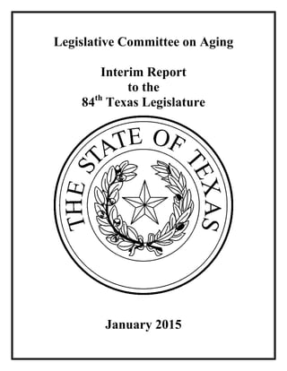 Legislative Committee on Aging
Interim Report
to the
84th
Texas Legislature
January 2015
 