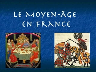 Le Moyen-Âge
  en France
 