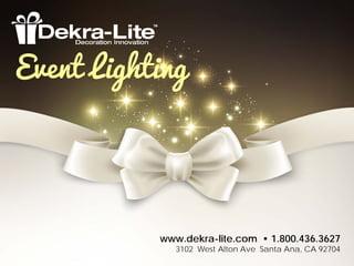 www.dekra-lite.com • 1.800.436.3627
3102 West Alton Ave Santa Ana, CA 92704
Event Lighting
 