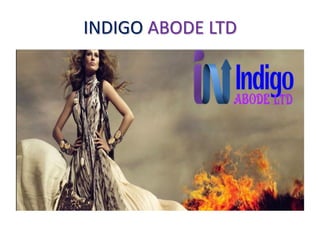 INDIGO ABODE LTD
 
