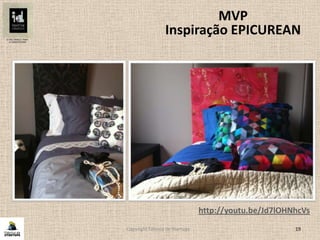Copyright Fábrica de Startups 19
http://youtu.be/Jd7lOHNhcVs
MVP
Inspiração EPICUREAN
 