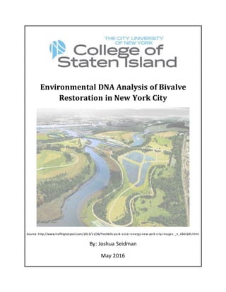 Environmental DNA Analysis of Bivalve
Restoration in New York City
Source: http://www.huffingtonpost.com/2013/11/26/freshkills-park-solar-energy-new-york-city-images-_n_4343185.html
By: Joshua Seidman
May 2016
 