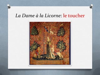 La Dame à la Licorne: le toucher
 