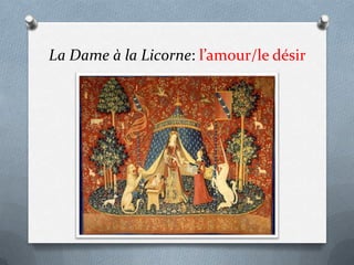 La Dame à la Licorne: l’amour/le désir
 
