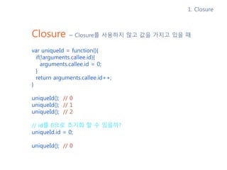 var uniqueId = function(){
if(!arguments.callee.id){
arguments.callee.id = 0;
}
return arguments.callee.id++;
}
uniqueId()...