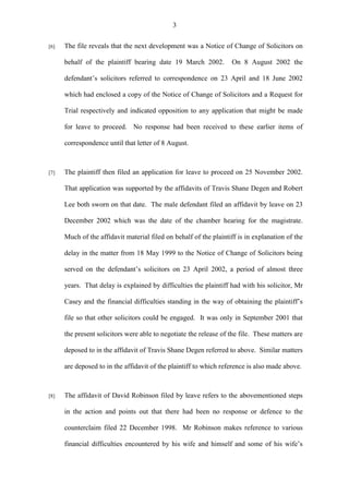 3
[6] The file reveals that the next development was a Notice of Change of Solicitors on
behalf of the plaintiff bearing d...