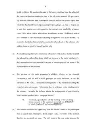 4
health problems. He mentions the sale of the house which had been the subject of
the contract without mentioning the dat...