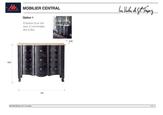 PAGE 14VOILES DE SAINT TROPEZ projet 1 -20 01 11 / Yvan Larboulette
MOBILIER CENTRAL
Option 1
1.40
0,85
0,48
Création d’un ilot
avec 2 commodes
dos à dos
 