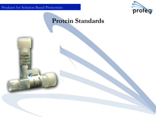 Protein Standards
Products for Solution-Based Proteomics
 