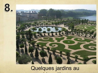 Quelques jardins au
 