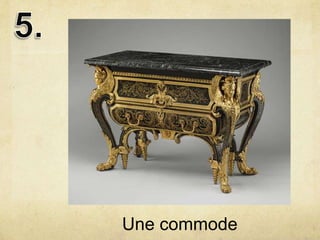 Une commode
 
