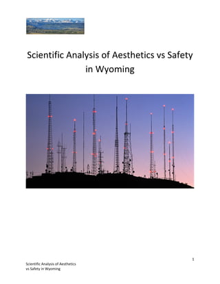 1
Scientific Analysis of Aesthetics
vs Safety in Wyoming
Scientific Analysis of Aesthetics vs Safety
in Wyoming
 
