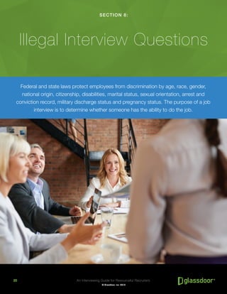 An Interviewing Guide for Resourceful Recruiters20
© Glassdoor, Inc. 2016
SECTION 8:
Illegal Interview Questions
Federal a...