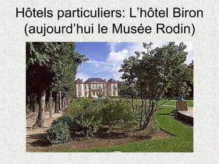 Hôtels particuliers: L’hôtel Biron
(aujourd’hui le Musée Rodin)
 