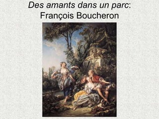 Des amants dans un parc:
François Boucheron
 