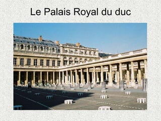 Le Palais Royal du duc
 