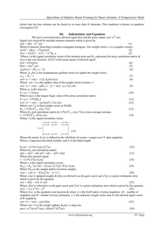 Algorithms of Adaptive Beam Forming for Smart Antenna: A Comparative Study
www.iosrjournals.org 29 | Page
shown that the true solution can be found in no more than K iterations. This condition is known as quadratic
convergence [5].
III. Indentations And Equations
The e(n) is error between a desired signal d(n) and the array output y(n)=wH
x(n).
Signal x(n) received by multiple antenna elements which is given by,
e(n) = d(n) –wH
x(n) (1)
Where H denotes Hermitian (complex conjugate) transpose. The weight vector w is a complex vectors.
|e(n)|2
= |d(n) – wH
(n)x(n)|2
(2)
J(w) = E[|d|2
] – 2wH
r + wH
Rxx w (3)
Where r is the signal correlation vector of the antenna array and Rxx represents the array correlation matrix &
J(w) is the cost function. E[|d|2
] is the mean square of desired signal.
r(n) ≈ d*(n)x(n) (4)
R(n) ≈ x(n)H
x(n) (5)
w(J(w)) = 2Rxx w − 2r (6)
Where w J(n) is the instantaneous gradient vector ho update the weight vector.
wopt = Rxx
-1
r (7)
w(n+1) = w(n) – 1/2w(J(w(n))) (8)
Where w(n+1) is the update value of the weight vector at timen+1.
w(n+1) = w(n) – [Rxx w – r] = w(n) +e*
(n) x(n) (9)
Where is the step size.
0 ≤ ≤ 1/2λmax (10)
Where λmax is the largest Eigen value of the array correlation matrix.
0 ≤ ≤ 1/2Tr[Rxx] (11)
w(n+1) = w(n) + (x(n)
) e*
(n) x(n) (12)
Where w(n+1) is final weight vector in NLMS.
Rxx ≈ (1/N) ΣN
n=1 x(n) xH
(n) (13)
Where Rxx real correlation matrix & (1/N) ΣN
n=1 x(n) xH
(n) is time average estimate.
r ≈ (1/N) ΣN
n=1 d*
(n) x(n) (14)
Where r is the signal correlation vector.
(15)
Where the matrix XN(n) is defined as the nth block of vectors x ranges over N -data snapshots.
Where, n represents the block number, and N is the block length.
Rxx(n) = (1/N) XN(n) XN
H
(n) (16)
Where Rxx real correlation matrix.
d(n) = [d(1+ nK) d(2+ nK) ... d(N+nN)] (17)
Where d(n) desired signal.
r = (1/N) d*
(n) XN(n) (18)
Where r is the signal correlation vector.
WSMI = Rxx
-1
(n) r(n) = [XN(n) XN
H
(n)]-1
d*
(n) XN(n) (19)
Where WSMI is the sample matrix inversion weights.
w(n) = w(n-1) + K(n)*
(n) , n=1,2… (20)
Where w(n) is updated weights & K(n) is referred to as the gain vector and *
(n) is a priori estimation error
which is given by the equation.
x(n) = d(n) – w(n-1) x(n) (21)
Where, K(n) is referred to as the gain vector and *
(n) is a priori estimation error which is given by the equation.
J(w) = (½) wH
Aw – dH
(22)
Where J(w) is the quadratic cost function & where A is the KxM matrix of array snapshots (K – number of
snapshots and M - number of array elements), w is the unknown weight vector and d is the desired signal vector
of K snapshots.
w(n+1) = w(n) – nD(n) (23)
Where w(n+1) is the weight updates &nis step size.
nrH
(n)AAH
r(n)D(n)AH
ADH
(n)24
 