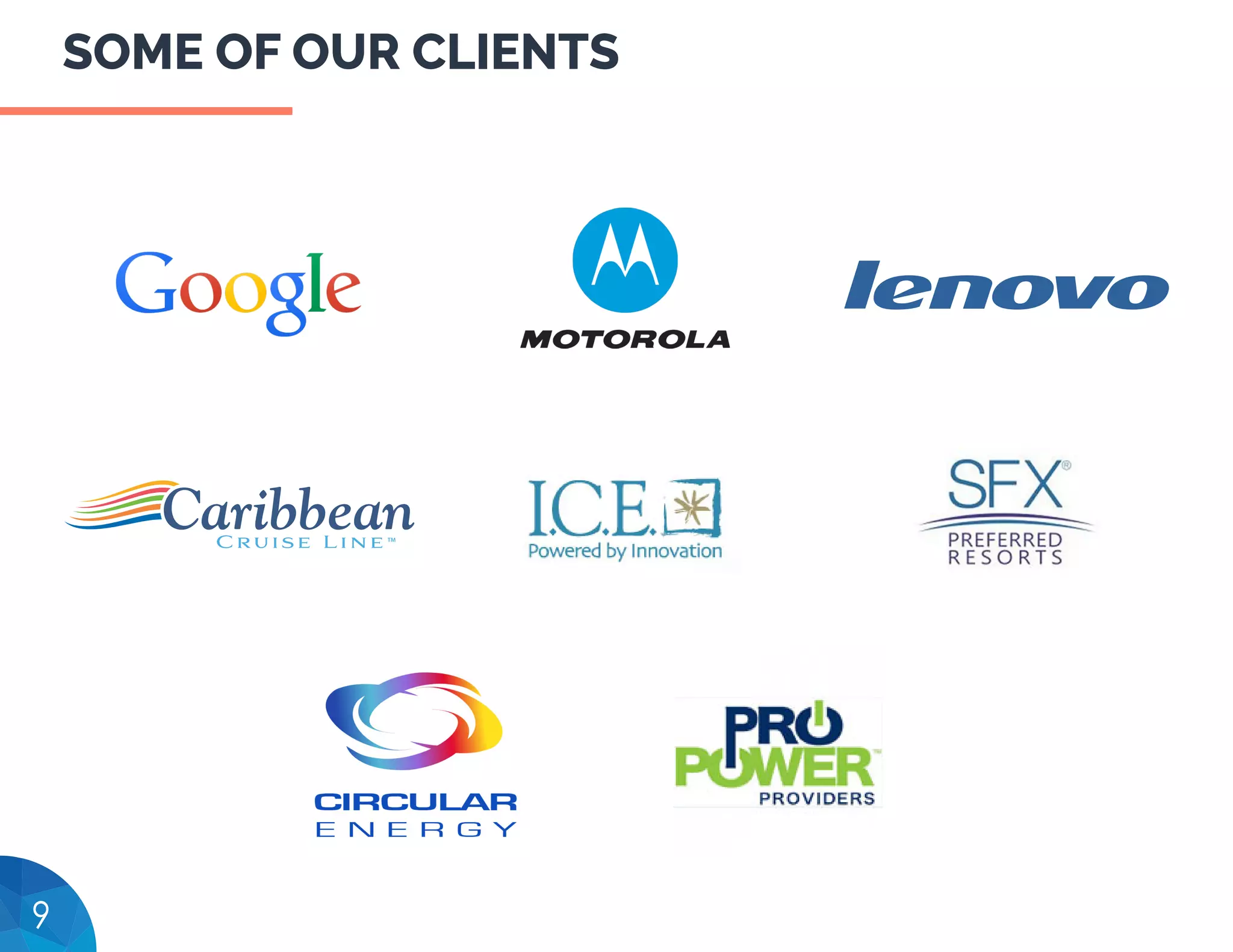 SOME OF OUR CLIENTS
9
 