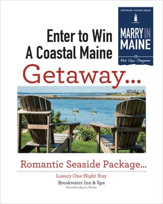 Luxury One-Night Stay
Breakwater Inn & Spa
Kennebunkport, Maine
Romantic Seaside Package...
Getaway…
Enter to Win
A Coastal Maine
 
