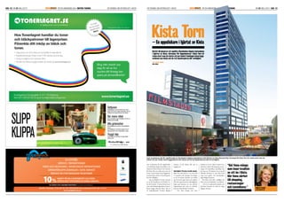 SID. 12	| NR 01 Maj 2010					ÄR EN annonsBILAGA I METRO teknik	 En tidning om affärslivet i KistaKISTAUPDATE En tidning om affärslivet i Kista	ÄR EN anNonsBILAGA I METRO teknik	 NR 01 maj 2010 | SID. 13KISTAUPDATE
Just nu planeras det för uppförandet
av Stockholms högsta bostadshus mitt
i hjärtat av Kista Science City. Intresset
för Kista Torn är redan stort men än
väntar ett par beslut innan byggnatio-
nen kan börja och de två skyskraporna
kan bli verklighet.
– Just nu försöker vi se hur intresset
ser ut för bostäderna och hittills ver-
kar det lovande. Vi måste förstås ha ett
stort antal bokade lägenheter innan vi
börjar bygga eftersom Kista Torn är
ett miljardprojekt, berättar Birgitta
Seeman, vd för Borätt AB som är
byggherren.
Takträdgård 110 meter ovanför marken
Kista Torn ska bestå av två torn med
17 respektive 30 våningar. Det högsta
av de två tornen kommer att sträcka
sig 110 meter upp i skyn och utsikten
från den gemensamma takträdgården
högst upp kommer att vara milsvid.
Lägenheterna har ritats av arkitekt-
kontoret Brunnberg & Forshed.
– Det finns många som inser
kvalitén av att bo i Kista Science City.
Här finns närhet till shopping, restau-
ranger och tunnelbana samtidigt som
det bara tar 20 minuter att ta sig till
Arlanda. Intresset är stort från såväl
unga som gamla och barnfamiljer,
­säger Birgitta Seeman.
Om Kista Torn blir verklighet får
Kista ett nytt landmärke i sin skyline.
– Det är ett spännande projekt som
helt klart kommer att sticka ut, säger
Birgitta Seeman.
– En uppstickare i hjärtat av Kista
Kista Torn
Borätt AB planerar att uppföra Stockholms högsta bostadshus
i hjärtat av Kista. Intresset för lägenheterna i Kista Torn är
­redanstortmenänväntarettparbeslutiledningeninnanbygg­
nationen kan börja och de två skyskraporna blir verklighet.
Text: Josefin Linberg
foto: Press
”Det finns många
som inser kvalitén
av att bo i Kista.
Här finns närhet
till shopping,
restauranger
och tunnelbana.”
Just nu planeras det för uppförandet av Stockholms högsta bostadshus mitti hjärtat av Kista Science City. Intresset för Kista Torn är redan stort men än
väntar ett par beslut innan byggnationen kan börja och de två skyskraporna kan bli verklighet.
SLIPP
KLIPPA
SoltjuvenGräsklippningen är det som själ allra mest av det vi
längtar efter hela året: Soliga semesterdagar. Och vem
vill klippa när det regnar? Då kurar man. Inomhus.
Var mans robotNu kan alla skaffa en egen robotklippare. Du kan t.o.m.
delbetala med 0 % ränta.
Alla gräsmattorVåra robotklippare kan gå där en vanlig gräsklippare
kan gå.
Och installationen tar normalt inte längre tid än att
klippa gräsmattan med en vanlig klippare en gång.
Tryggt köpVi är så säkra att du blir nöjd, att vi köper tillbaka
roboten annars.
Vi robotiserar folkhemmet
ALLT INOM MOBIL OCH DATA
VI UTFÖR:
RABATT PÅ HELA SORTIMENTET OCH ÄVEN
SERVICE MOT UPPVISNING AV DENNA ANNONS.
NU SÖKER VI NYA SAMARBETSPARTNERS! Är du intresserad? Ring oss...
MALMÖ: S. Förstadsg. 113 Tel.: 040 - 92 12 30 KRISTIANSTAD: GAMLA LÅNGEBROGATAN 34 TEL.: 044 - 21 28 12
w ww.mobilservice.nu
SERVICE / REPARATIONER
HÅRD OCH MJUKVARA / AVANCERADE REPARATIONER
OPERATÖRSUPPLÅSNINGAR / DATA SERVICE
SERVICE AV FUKTSKADADE TELEFONER
www.tonerlagret.se
Hos Tonerlagret handlar du toner
och bläckpatroner till lagerpriser.
Förenkla ditt inköp av bläck och
toner.
* Erbjudandet gäller t.om. 6e juni
www.tonerlagret.se
Ring eller besök oss
idag för att se hur
mycket ditt företag kan
spara på skrivartillbehör!
Metro
Birgitta Seeman
vd för Borätt AB
Foto:Press
 