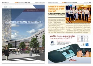 SID. 14	| NR 01 Maj 2010					ÄR EN annonsBILAGA I METRO teknik	 En tidning om affärslivet i KistaKISTAUPDATE En tidning om affärslivet i Kista	ÄR EN anNonsBILAGA I METRO teknik	 NR 01 maj 2010 | SID. 15KISTAUPDATE
Mikael Sjöblom, och hans
EuroOffice, lanserade Trackbar Pro
som var världens första elektroniska
rullmus redan på 90-talet. Idag bor
Mikael Sjöblom i Kalifornien där
han driver både sitt EuroOffice
och Sjoeblom Winery. Nu, när den
svenska ergonomiska marknaden
har mognat, kommer Mikael starkt
tillbaka med sin rullmus i nytt och
bättre utförande.
– Jag fattar inte varför ingen rea-
gerar när flera aktörer säljer vanliga
enkla datormöss för tusentals kronor
per styck. Det är oetiskt att utnyttja
folk som har ont, och ett regelverk
där företag är ålagda att köpa in ut-
rustning för att hjälpa sin personal.
1997 lanserade Mikael Sjöblom
Trackbar pro, en ergonomisk
datormus som rehabiliterade mus-
arm som började bli ett vanligt feno-
men i Sverige. Det som hjälpte folk
var att de höll ihop sina händer, att
kroppen var rätt positionerad mot
själva arbetsplatsen.
– Trackbar pro blev en jättesuccé
eftersom så många hade problem
med musarm, säger Mikael via tele-
fonlinjen i USA.
– EuroOffice drev kategorin elek-
tronsika rullmöss utan konkurrens ett
par år och valde en avvaktande posi-
tion för att se hur den ergonomiska
marknaden skulle mogna i samband
med att han flyttade till Napa Valley
för att göra sitt vin.
”Trackbar Emotion” lanserades i
sin nya skepnad 2006 och har sedan
dess kommit ut i fem nya versioner i
USA. Denna nya mus vann även det
prestigefullaprisetÅretsErgonomiska
Produkt på världens största ergono-
mimässa i Las Vegas. Den nya 2010-
modellen är nu i Sverige och kommer
att marknadsföras hårt under hösten
och vintern i Sverige.
– Vårt framgångsrecept med
Trackbar Emotion är fler funktioner,
bättre teknik för bara 995 kronor
jämfört med konkurrenternas 3 000
kronor. Det är ingen rymdraket, det
är en datormus. En av anledningarna
till deras skyhöga priser är att säljarna
tjänar 1000 kronor eller mer i provi-
sion per enhet.
– Det är dags att lyfta på ögon-
brynet och tänka till nästa gång en
stackare fått musarm. De centrerade
datormössen är bra och hjälper verk-
ligen folk, men frågan är till vilket
pris. EuroOffice kommer att visa
upp Trackbar Emotion på Work 10
mässan i Jönköping (arbetsmiljömäs-
san på Elmia) om någon vecka vilket
blir startskottet i den Skandinaviska
lanseringen.
Mikael hoppas nu att folk nykt-
rar till och förstår att de blir lurade.
Ingen av de redan 500,000 skadade
personerna har råd att köpa en cen-
trerad datormus hem. Detta hoppas
nu EuroOffice ändra på.
När köpte du en cent­rerad
ergonomisk mus för 3000
kronor sist?
Det finns över en halv miljon användare av centrerade
­ergonomiska datormöss. Du har säkert sett dem runt om
på arbetsplatserna. De är lika breda som ett tangentbord
och styrs med en rulle eller matta.
Den ergonomiska datamusen ”Trackbar Emotion” vann Årets Ergonomiska Produkt på världens
största ergonomimässa i Las Vegas.
Bättre teknik – mer funktioner,
inbyggd mikrofon för röststyrning.
Prisbelönt på världens största
ERGO SHOW i USA.
Trackbar Mousetrapper Rollermouse
Pris 995:- 3 370:- 2 835:-
Ergonomisk Ja Ja Ja
Antal knappar 6 5 5
Optik (dpi) 2x1000 800 800
Stationär dator Ja Ja Ja
Bärbar dator Ja Nej Nej
Vändbar 180° Ja Nej Nej
Mikrofon Ja Nej Nej
Microsoft godkänd Ja Nej Nej
www.euroofﬁce.se
Varför ska en ergonomisk
datormus kosta 3000:-?
Microsoft
godkänd
WHQL
V A R D A G U N D E R L Ä T T A R V I K U N D E N S V A R D A G
Klövern erbjuder dig att hyra butiks- och kontorslokal i direkt anslutning till nya Kistamässan.
STEEL BUILDING KISTAV A R D A G U N D E R L Ä T T A R V I K U N D E N S V A R D A G
Klövern erbjuder dig att hyra butiks- och kontorslokal i direkt anslutning till nya Kistamässan.
STEEL BUILDING KISTA
 