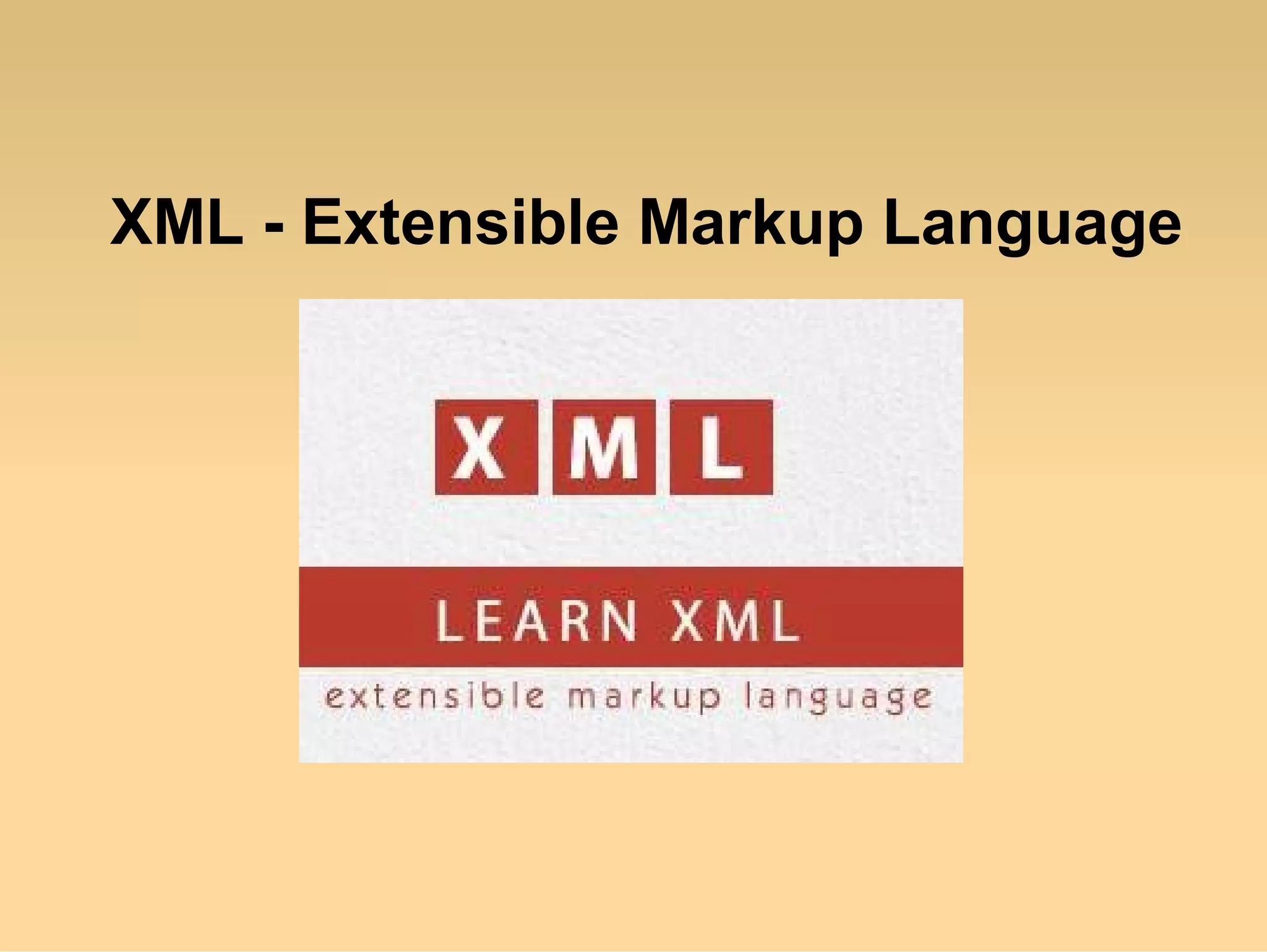 XML - Extensible Markup Language
 
