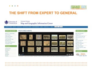 THE SHIFT FROM EXPERT TO GENERAL

•   Uploaded historical
    maps to flickr
•   Redesigned website,
          g          ...