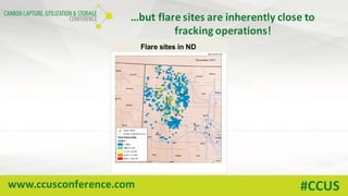 www.ccusconference.com #CCUS
…but	flare	sites	are	inherently	close	to	
fracking	operations!
Flare sites in ND
 