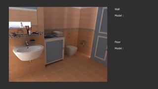 Wall
Model :
Floor
Model :
 