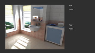 Wall
Model :
Floor
Model :
 