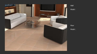 Wall
Model :
Floor
Model :
 