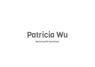 Patricia Wu
Marketing/BD Coordinator
 