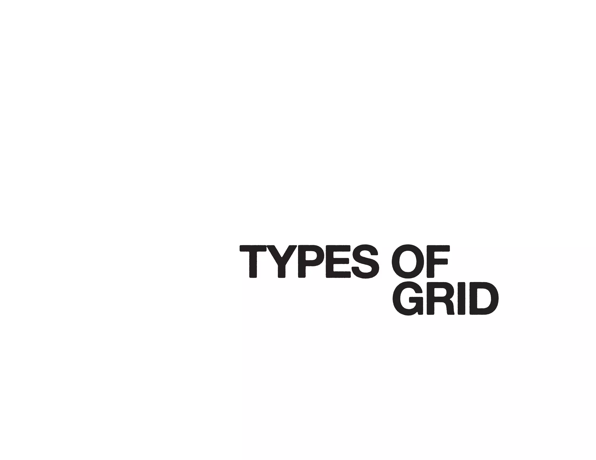 TYPES OF
GRID
 