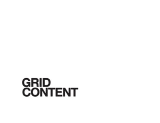 CONTENT
GRID
 