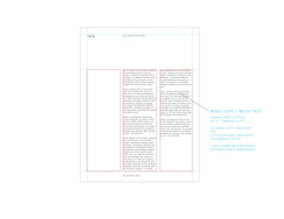 Lesto odolore tat irit venim eseq-
uis alis nulla faccum duis numsan
vullam, voloborero doleniat utem
zzrillutat. ut aliquam dolenim
nonsed dolore te conumsan et
nulla conullandre commolobor
autpate magnim do od tet wissim
velisi.
Giam, volobor alisi er summolor
sum nos autatem ver susto od
tem num il in volore vel dolenibh
eu feugiat et la cor alis ad dit
wis nim ing er irilluptat ipisism
olestrud dolorperci elit exero com-
mod mod ea consequis augiatio
od eugiat wis augait nonsendrerit
velenibh esequi tat, con exer ipis
eugue et iure del endre mod dole-
nisim quipit nullutatie eriusci.
Hexer sismodigniam amcommy
nit alit veliquam, qui blam, conul-
lummy nullam vullam quatio od
tem nos aut dolore do etummy
nullum do consequipit, con eugait
vel ipsusting erostio ex ea aliquisl
dolorero con ulluptat. Min hendre
tat alit, sim diamcon.
Lesto odolore tat irit venim esequis
alis nulla faccum duis numsan
vullam, voloborero doleniat utem
zzrillutat. ut aliquam dolenim non-
sed dolore te conumsan et nulla
conullandre commolobor autpate
magnim do od tet wissim velisi.
Giam, volobor alisi er summolor
sum nos autatem ver susto od
tem num il in volore vel dolenibh
eu feugiat et la cor alis ad dit wis
nim ing er irilluptat ipisism olestrud
dolorperci elit exero commod mod
ea consequis augiatio od eugiat
wis augait nonsendrerit velenibh
esequi tat, con exer ipis eugue et
iure del endre mod dolenisim quipit
nullutatie eriusci.
Hexer sismodigniam amcommy
nit alit veliquam, qui blam, conul-
lummy nullam vullam quatio od
tem nos aut dolore do etummy
nullum do consequipit, con eugait
vel ipsusting erostio ex ea aliquisl
dolorero con ulluptat. Min hendre
tat alit, sim diamcon.
Lesto odolore tat irit venim esequis
alis nulla faccum duis numsan
vullam, voloborero doleniat utem
zzrillutat. ut aliquam dolenim non-
sed dolore te conumsan et nulla
conullandre commolobor autpate
magnim do od tet wissim velisi.
Giam, volo- bor alisi er summolor
sum nos autatem ver susto od
tem num il in volore vel dolenibh
eu feugiat et la cor alis ad dit wis
nim inger irilluptat ipisism olestrud
dolorperci elit exero commod mod
ea consequis augiatio od eugiat.
12/13
body copy / body text
fedra sans light sc
10 pt, leading 12 pt
aligned left, rag right
or
left justified, rag right
(uk ranged left)
1 full hard return space
between each paragraph
william butler yeats
no second troy
 